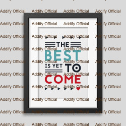 The best is yet to come' Framed poster